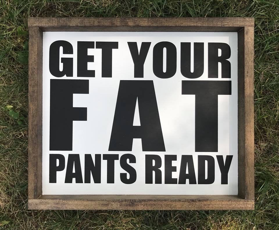 get your fat pants ready, kitchen decor, funny kitchen signs, restaurant  decor, farmhouse style, rustic wood decor
